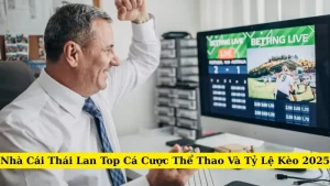 Nhà Cái Thái Lan Top Cá Cược Thể Thao Và Tỷ Lệ Kèo 2025