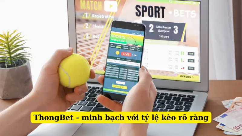 ThongBet - minh bạch với tỷ lệ kèo rõ ràng